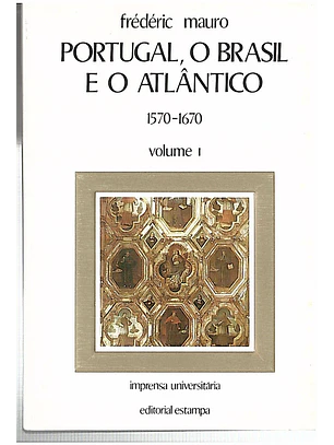 Portugal, O Brasil e o Atlântico (1570-1670)