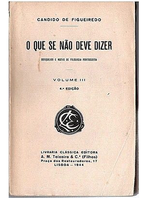 O que se não deve dizer bosquejos e notas de filologia portuguesa (Volume 3)