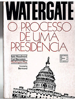 Watergate O processo de uma presidência