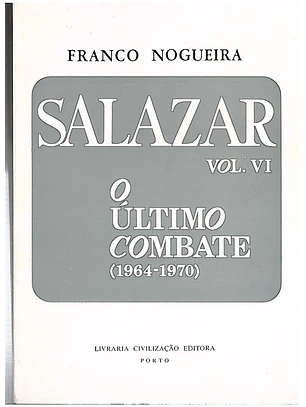 Salazar vol, VI o ultimo combate (1964-1970)