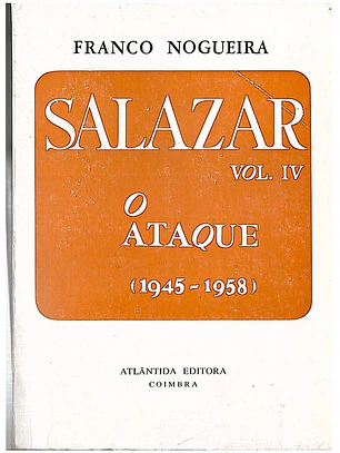 Salazar vol. IV O ataque (1945-1958)