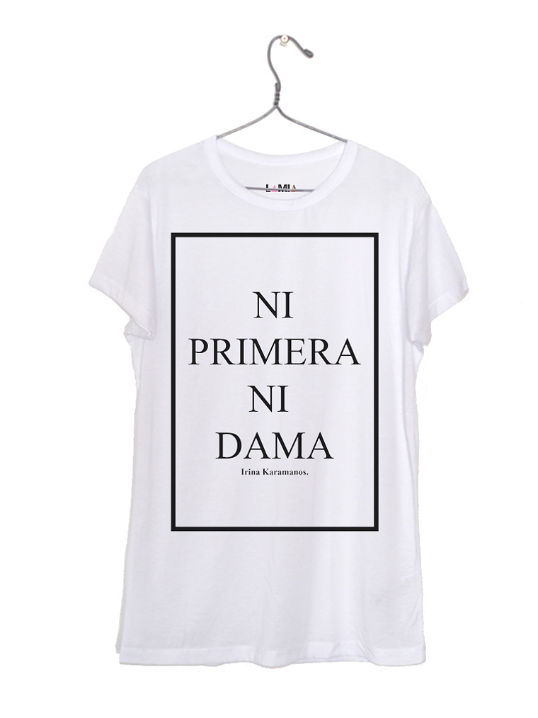 Ni primera Ni dama - Irina Karamanos - Polera Niñe/a/o #1 1