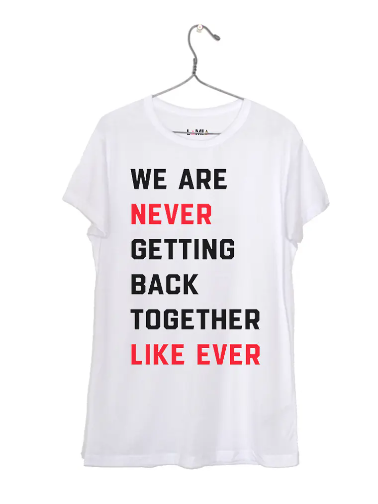 We are never getting back together like ever - Taylor Swift #13 1