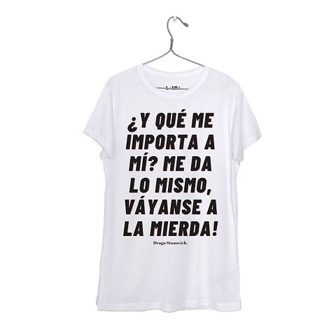 ¿Y qué me importa a mí? Me da lo mismo, váyanse a la mierda! - Drago Stanovich #1
