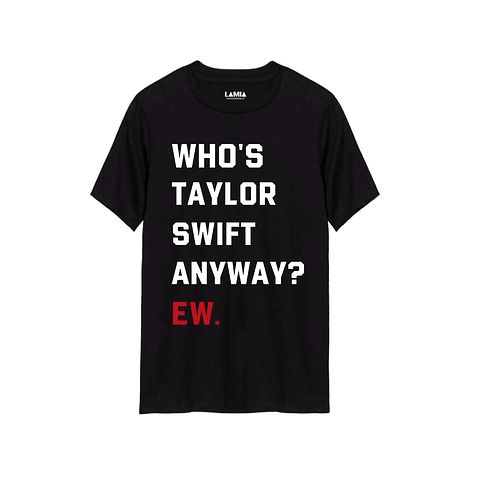 Polera Whos Taylor Swift Anyway ew Taylor Swift Línea Premium #7
