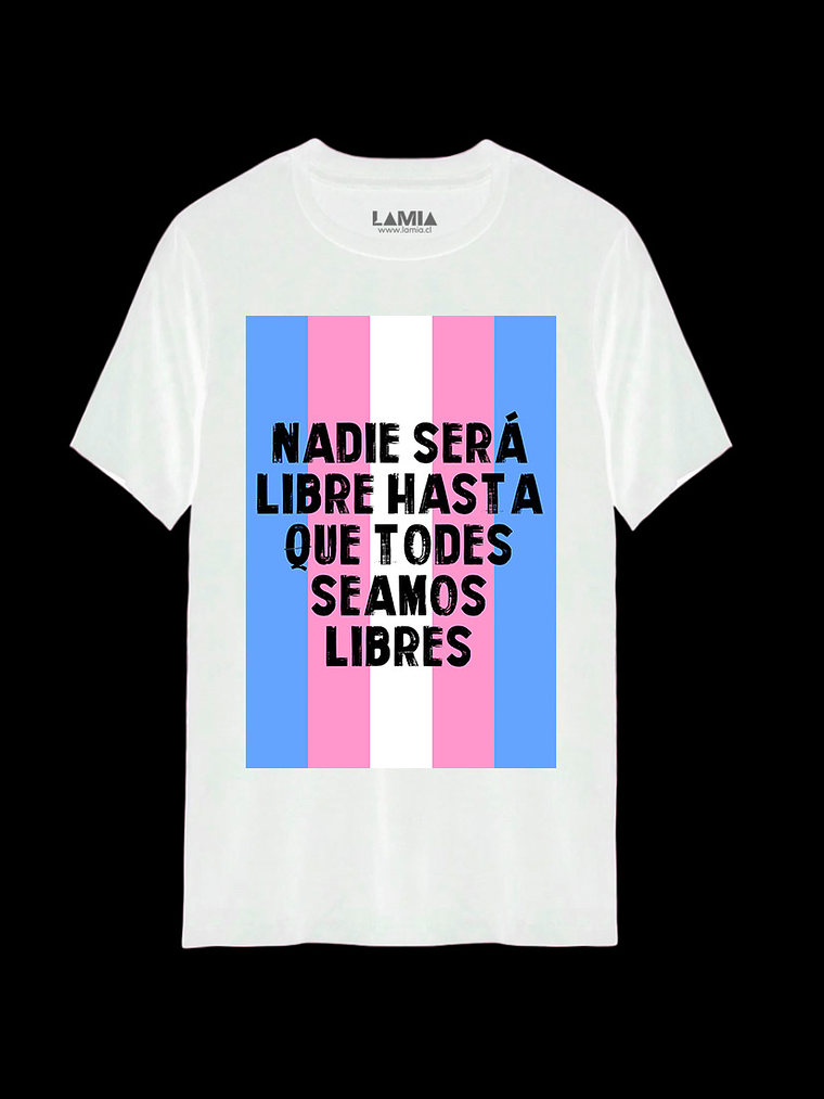 Polera Nadie será libre hasta que todes seamos libres Línea Premium #1 2