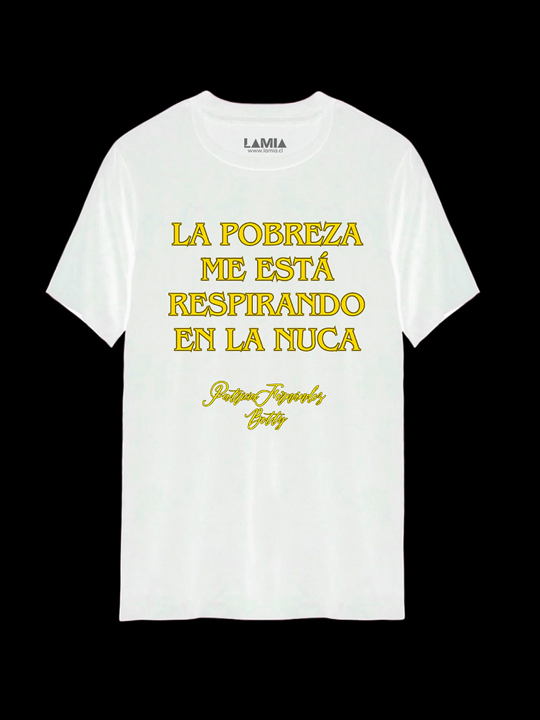 Polera La pobreza me está / patricia fernández Yo soy Betty Línea Premium #16 2