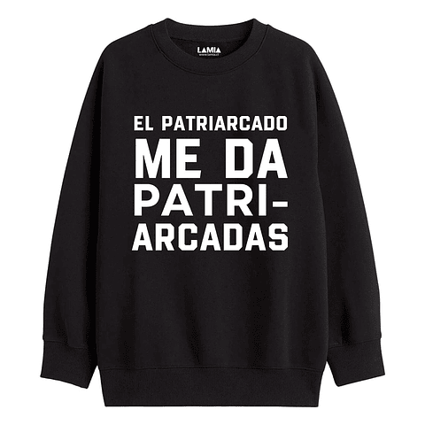 Polerón El Patriarcado me da Patriarcadas Línea Premium #1