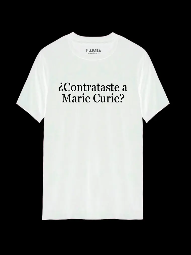 Polera ¿Contrataste a Marie Curie? Línea Premium #1 2