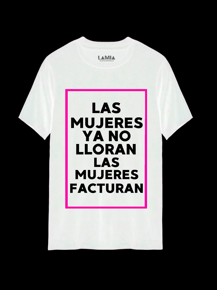 Polera Las mujeres ya no lloran, las mujeres facturan - Shakira Línea Premium #3 2