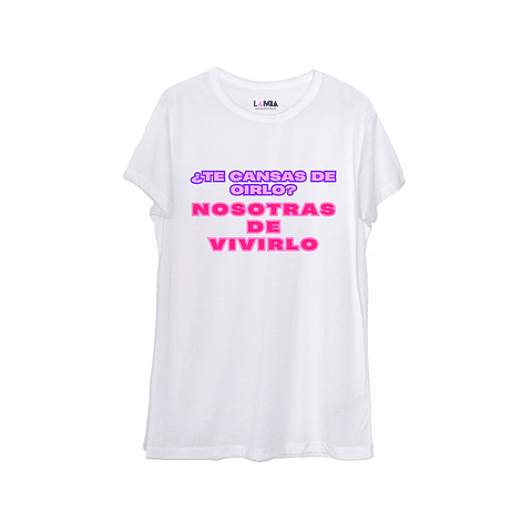 ¿Te cansas de oirlo? Nosotras de vivirlo #1 