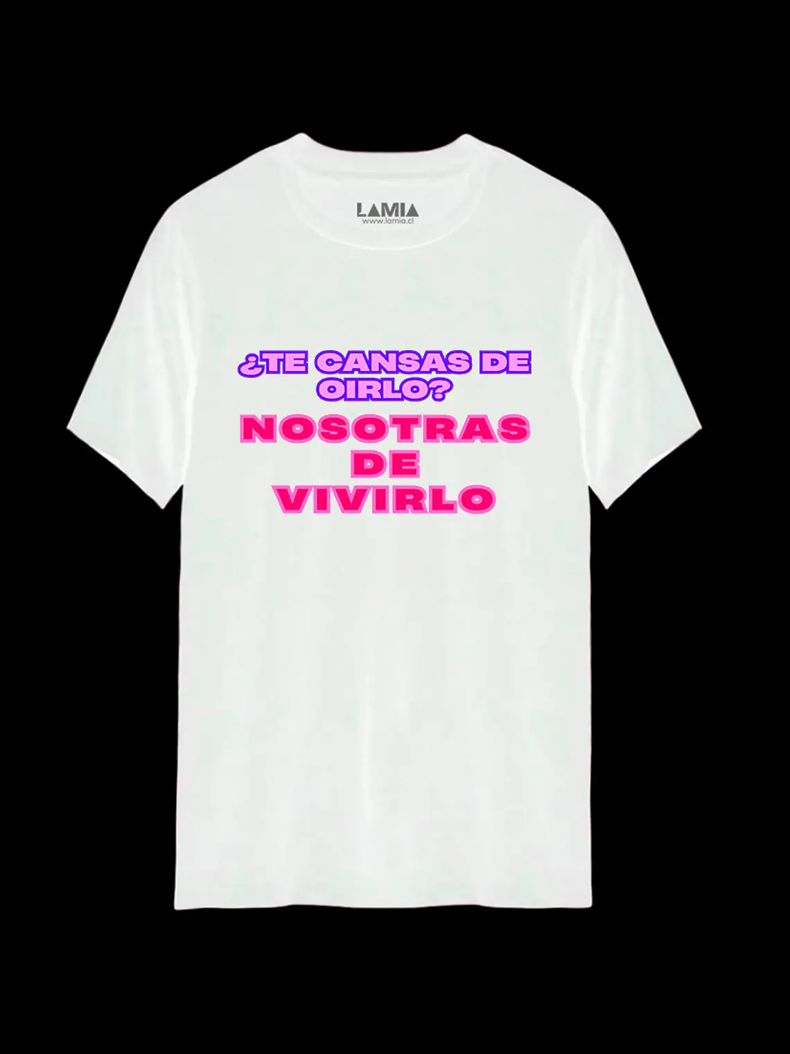 Polera ¿Te cansas de oirlo? Nosotras de vivirlo Línea Premium #1 2