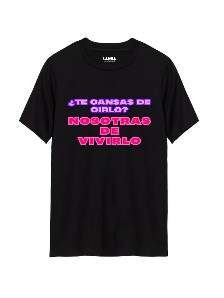 Polera ¿Te cansas de oirlo? Nosotras de vivirlo Línea Premium #1 1