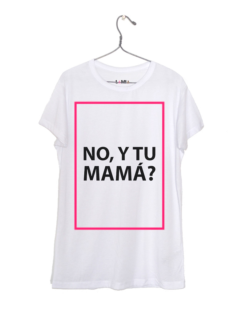 No, y tu mamá? #1 1