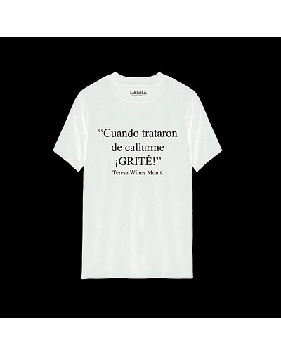 Polera Cuando trataron de callarme grité Teresa Wilms Montt Línea Premium #7 - Blanca