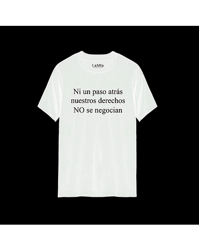 Polera Ni un paso atrás, nuestros derechos no se negocian Línea Premium #1 - Blanca