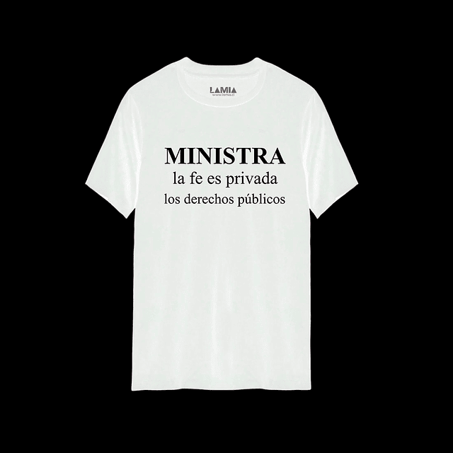Polera Ministra la fe es privada, los derechos publicos Línea Premium #1