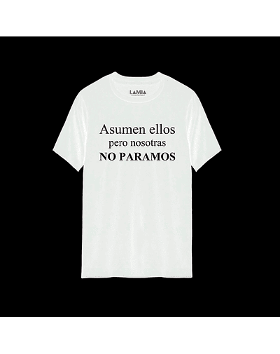 Polera Asumen ellos pero nosotras no paramos Línea Premium #1 - Blanca