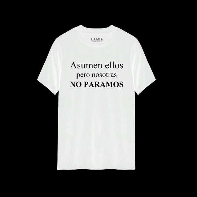 Polera Asumen ellos pero nosotras no paramos Línea Premium #1