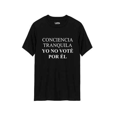 Polera Conciencia Tranquila Yo No Voté Por Él Línea Premium #1
