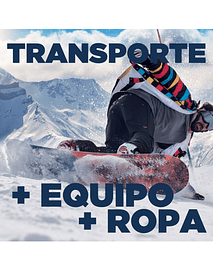 TRANSPORTE + EQUIPO SKI O SNOWBOARD + ROPA