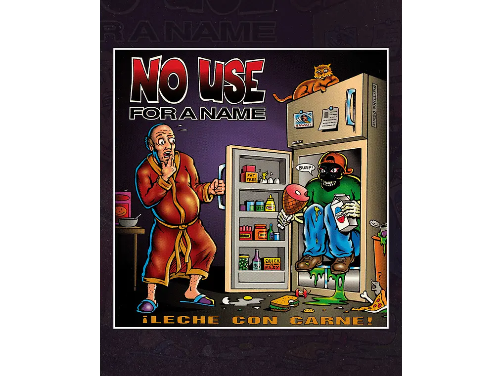 No use for a Name - Leche con Carne 1