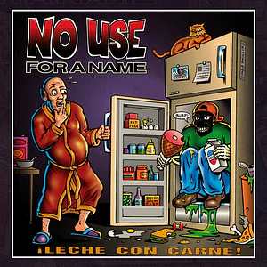 No use for a Name - Leche con Carne