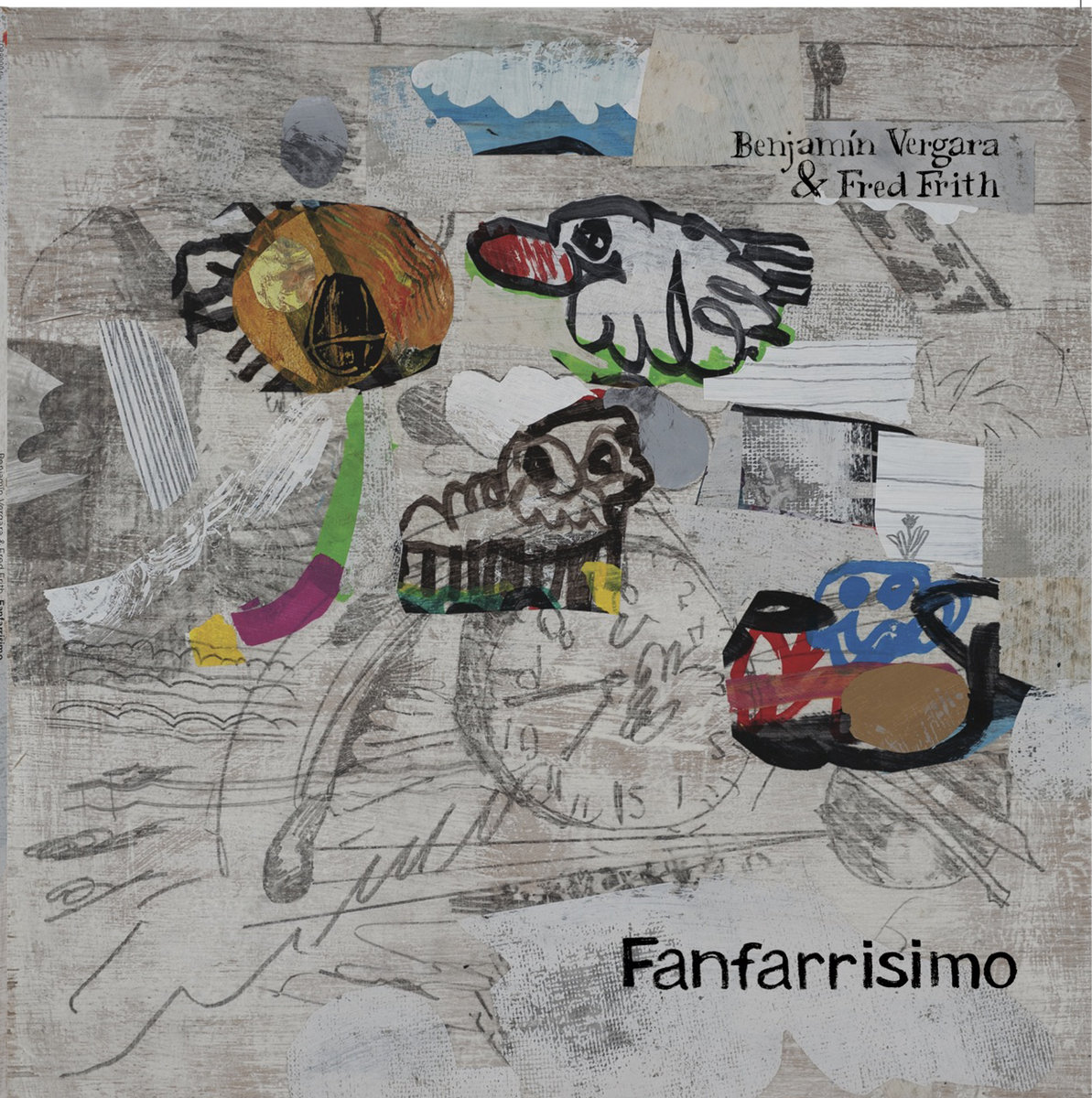 Fred Frith & Benjamin Vergara - Fanfarrisimo [2020]