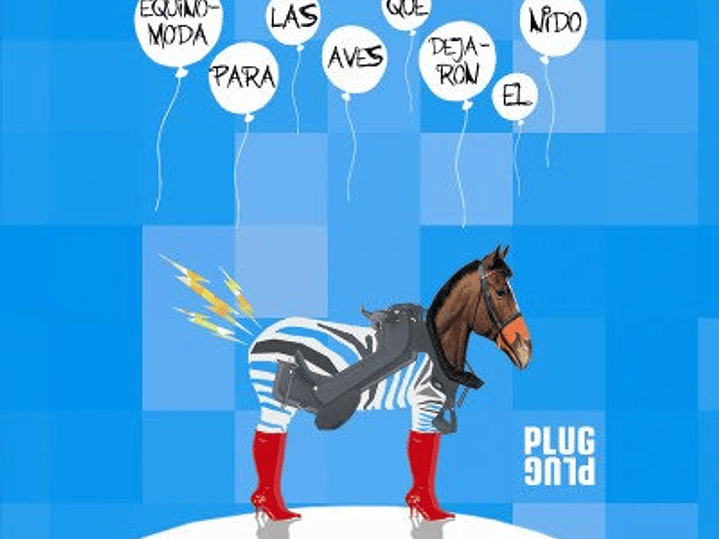 PLUG PLUG - Equinomoda para las aves que dejaron el nido 1