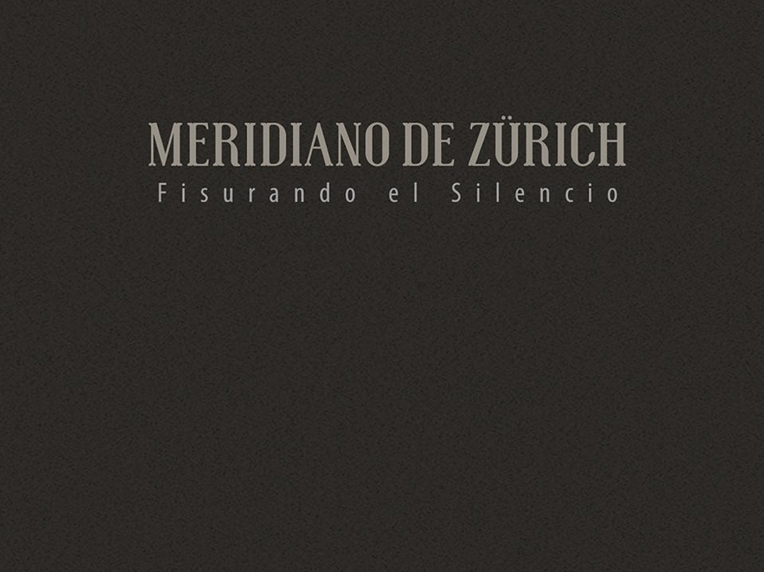 Meridiano de Zürich - Fisurando el Silencio 1