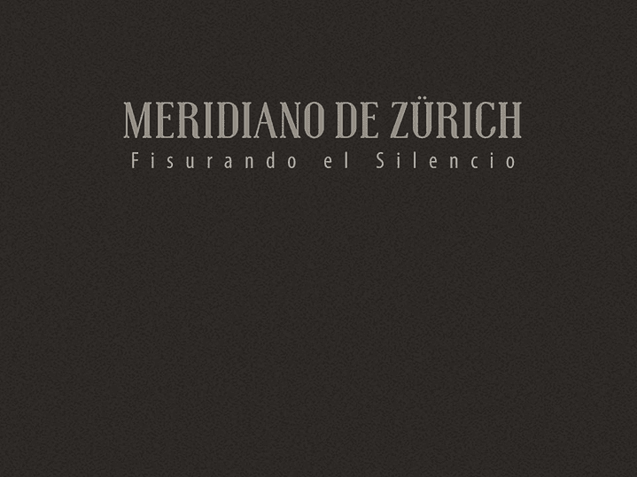 Meridiano de Zürich - Fisurando el Silencio 1
