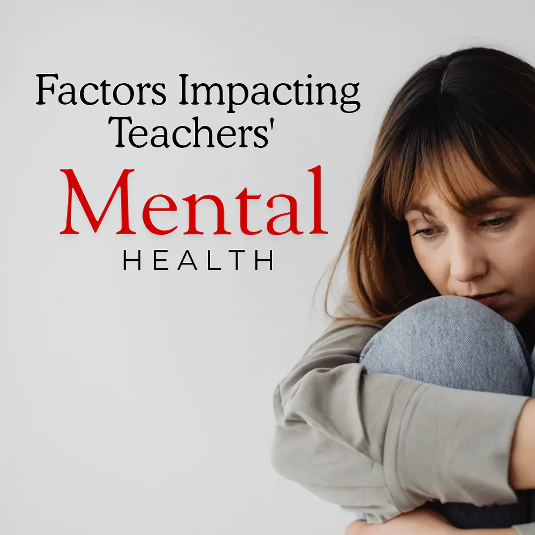 Factors Impacting Teachers' Mental Health  1