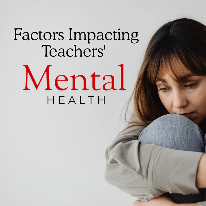 Factors Impacting Teachers' Mental Health  1