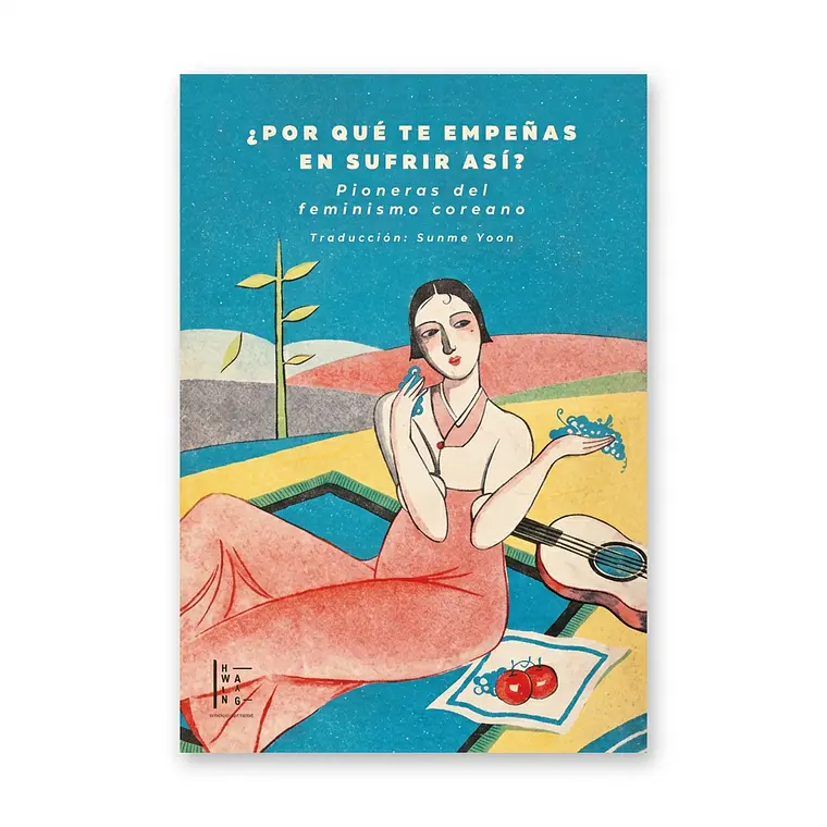 ¿Por qué te empeñas en sufrir así? Pioneras del feminismo coreano 1