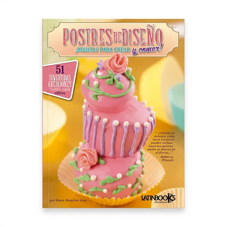 Postres de diseño ¡Delicias para crear y comer!  1