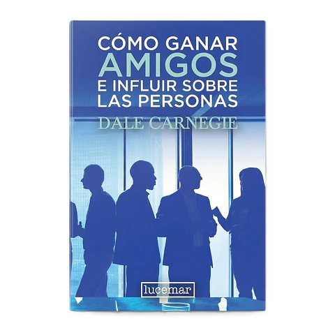 Cómo ganar amigos e influir sobre las personas 