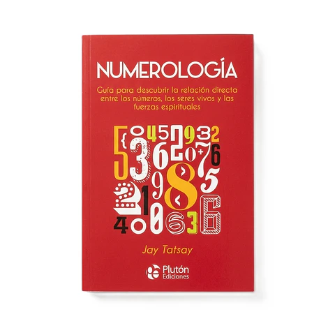 Numerología: Guía para descubrir la relación directa entre los números, los seres vivos y las fuerzas espirituales