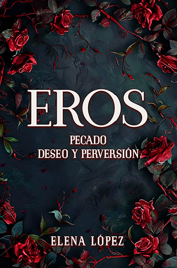Eros: Pecado, deseo y perversión