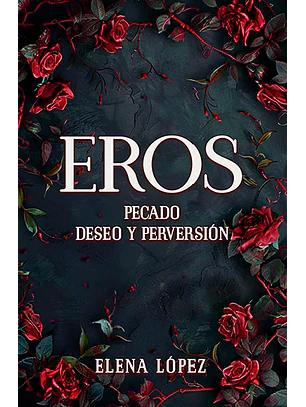 Eros: Pecado, deseo y perversión