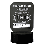Lampara 3D Frase: Trabaja duro en silencio 7 colores