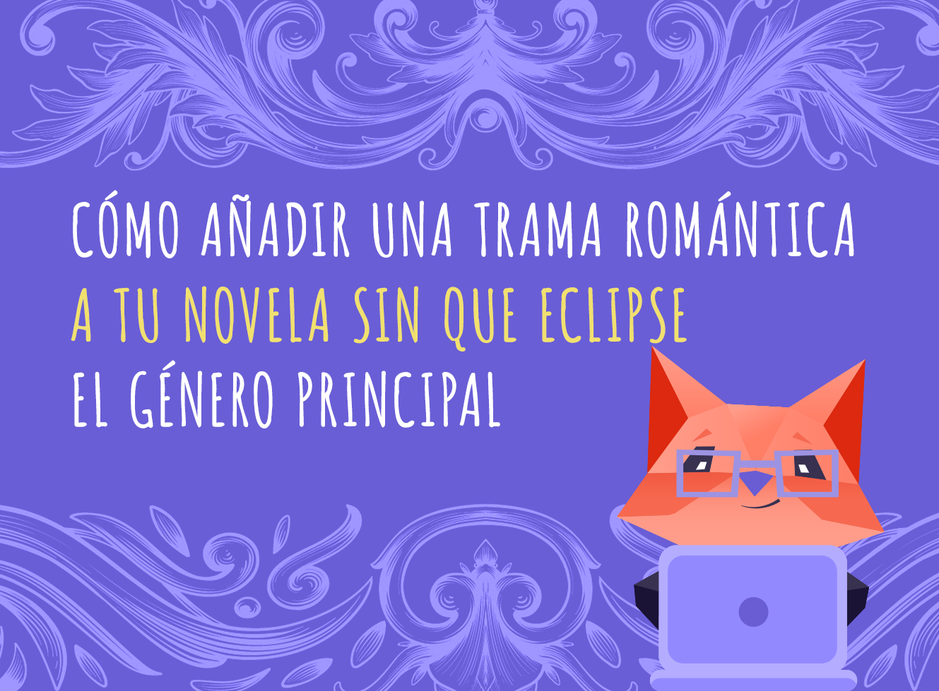 Cómo añadir una trama romántica a tu novela sin que eclipse el género principal
