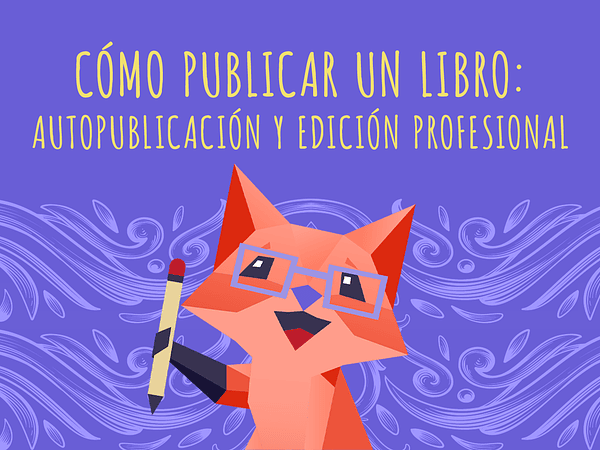 Cómo publicar un libro: autopublicación o edición profesional