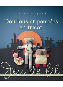 Doudous et poupées en tricot, de Catherine Bouquerel