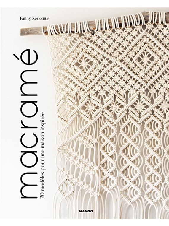 Macramé : 20 modèles pour une maison inspirée, de Fanny Zedenius