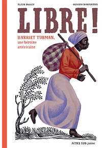 Libre ! Harriet Tubman une héroïne américaine, de Fleur Daugey et Olivier Charpentier