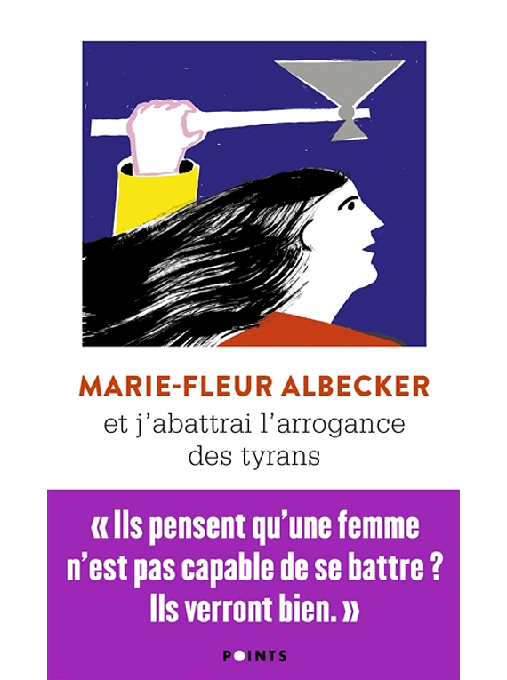 Et j'abattrai l'arrogance des tyrans, de Marie-Fleur Albecker