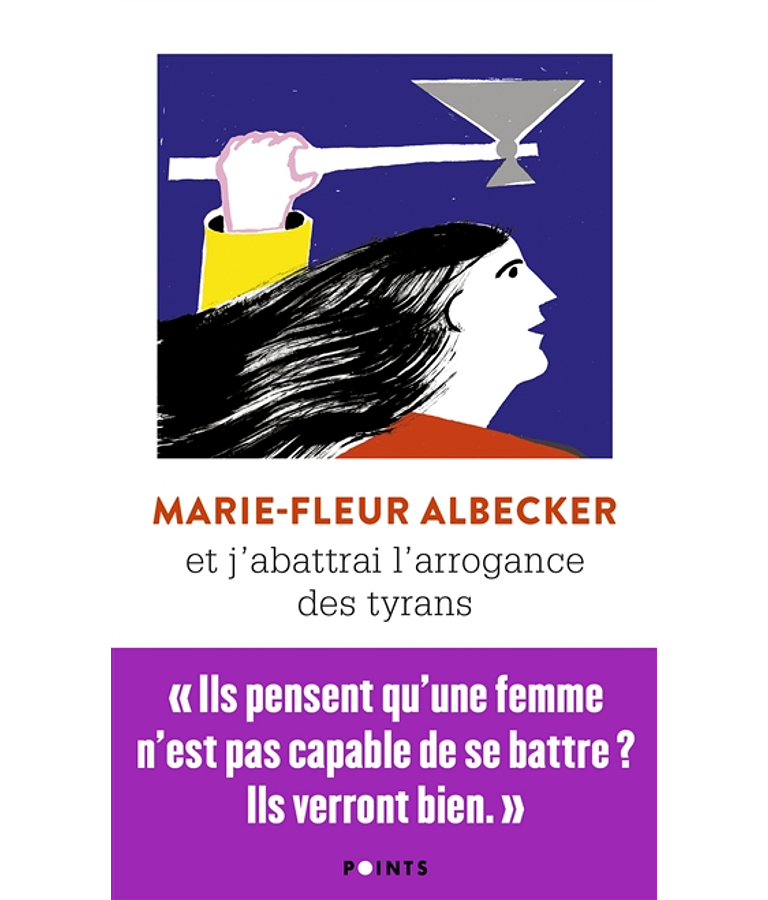 Et j'abattrai l'arrogance des tyrans, de Marie-Fleur Albecker