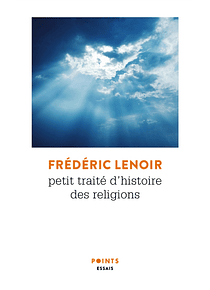 Petit traité d'histoire des religions, de Frédéric Lenoir