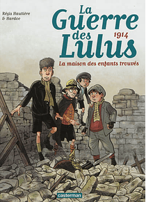 La guerre des Lulus Tome 01 - 1914, la maison des enfants trouvés, de Régis Hautière