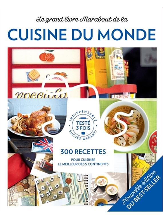 Le grand livre Marabout de la cuisine du monde : 300 recettes pour cuisiner le meilleur des 5 continents